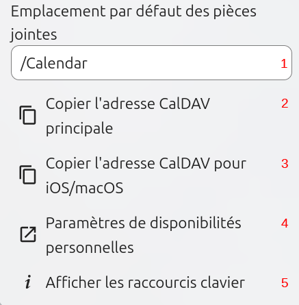 Capture d'écran de la suite des paramètres de l'agenda, où l'on voit les uns en-dessous le camps pour choisir l'emplacement des pièces jointes, les liens pour copier les adresses CalDAV pour tout le monde et pour Apple, le lien pour voir les paramètres de disponibilités personnelles et le lien pour afficher les raccourcis clavier.