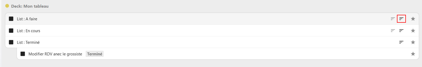 Capture d'écran de la tâche "Deck: Mon tableau", qui est repliée. Sur la droite de la première ligne ("List: A faire") se trouve l'icône de 3 traits gris clairs, les uns en-dessous des autreset de moine en moins grands en descendants, puis à sa droite 3 autres traits noirs ordonnés de la même façons, mais encadrés en rouge pour les distinguer. 