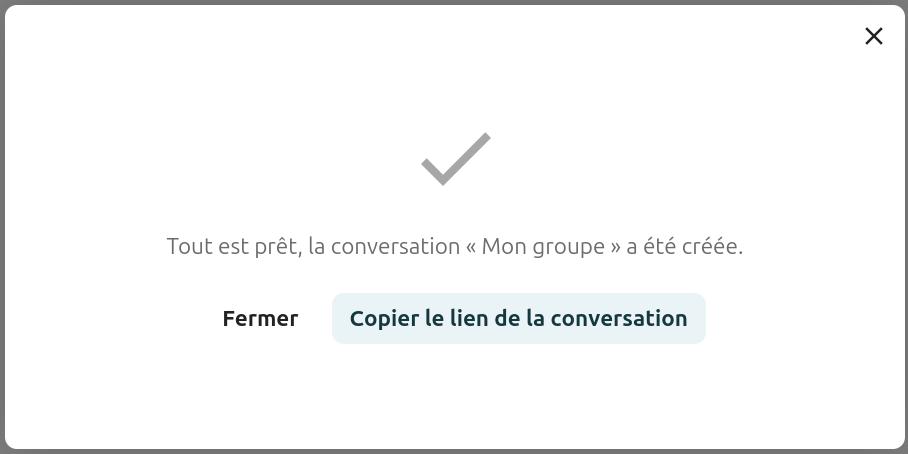 Capture d'écran de la fenêtre de création d'une conversation une fois que tout est fait, on voit l'intitulé "Tout est en prêt, la conversation "Mon groupe" a été créée". En bas le bouton "Fermer" et à sa droite le bouton "Copier le lien de conversation".
