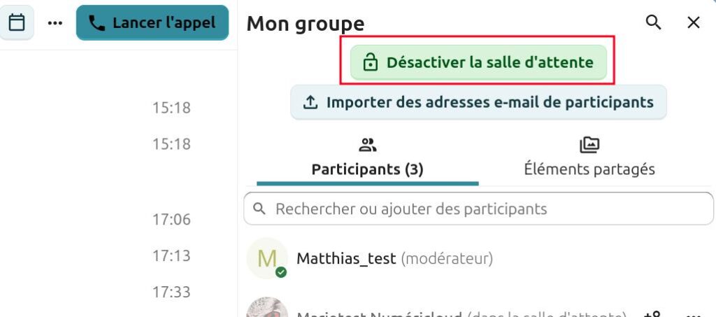 Interface de la conversation "Mon groupe" dans Nextcloud Talk. En haut, un bouton "Lancer l'appel" est visible, ainsi qu'une option "Désactiver la salle d'attente" (surlignée en vert). Un bouton "Importer des adresses e-mail de participants" est également présent. La section "Participants (3)" affiche la liste des membres, dont Matthias_test (modérateur) et Marietest Numéricloud (dans la salle d'attente). Un champ de recherche permet de trouver ou d'ajouter des participants. Les horaires des messages (15:18, 17:06, 17:13, 17:33) sont visibles à gauche.