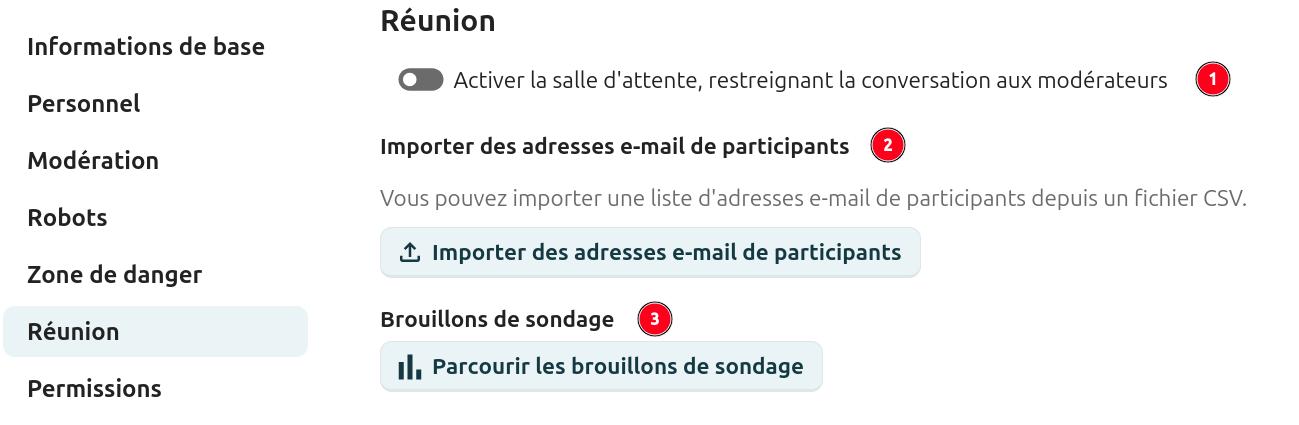 Onglet "Réunion" des paramètres d'une conversation dans Nextcloud Talk. À gauche, le menu latéral affiche les sections : "Informations de base", "Personnel", "Modération", "Robots", "Zone de danger", "Réunion" (sélectionnée) et "Permissions".
À droite, les options disponibles pour la réunion sont :
- Activer la salle d'attente : permet de restreindre l'accès à la conversation aux modérateurs (désactivée).
- Importer des adresses e-mail de participants : permet d'importer une liste d'adresses e-mail depuis un fichier CSV (bouton Importer des adresses e-mail de participants).
- Brouillons de sondage : permet de parcourir les brouillons de sondage existants (bouton Parcourir les brouillons de sondage).