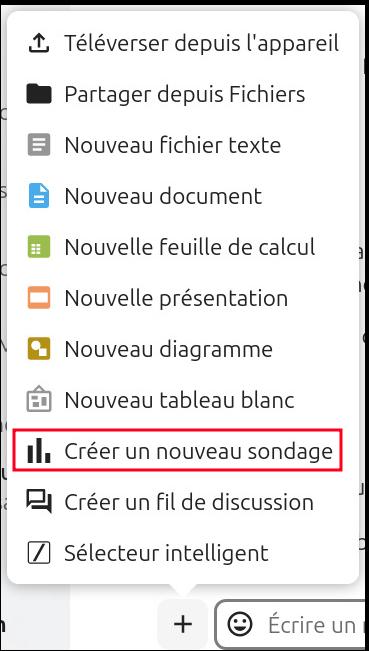 Menu d'options pour créer ou téléverser du contenu dans Nextcloud Talk. Les options disponibles sont :
- Téléverser depuis l'appareil,
- Partager depuis Fichiers,
- Nouveau fichier texte,
- Nouveau document,
- Nouvelle feuille de calcul,
- Nouvelle présentation,
- Nouveau diagramme,
- Nouveau tableau blanc,
- Créer un nouveau sondage (encadré en rouge),
- Créer un fil de discussion,
Sélecteur intelligent.