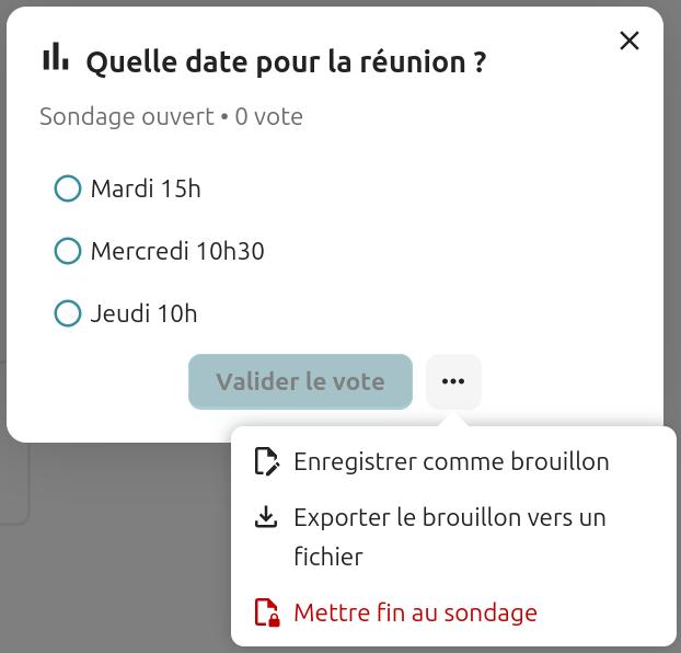 Fenêtre de sondage intitulé "Quelle date pour la réunion ?" dans Nextcloud Talk. Le sondage est ouvert et affiche 0 vote. Trois options de vote sont proposées : - Mardi 15h, - Mercredi 10h30, - Jeudi 10h. Un bouton "Valider le vote" est visible en bas. Un menu contextuel propose trois actions : - Enregistrer comme brouillon, - Exporter le brouillon vers un fichier, - Mettre fin au sondage (en rouge).