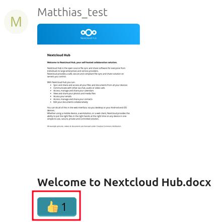 Page de documentation Nextcloud Hub affichant le profil de l'utilisateur Matthias_test. En haut, l'avatar (lettre "M" sur fond gris) et le nom d'utilisateur sont visibles. En dessous, une bannière bleue présente le logo Nextcloud Hub avec le slogan : "Welcome to Nextcloud Hub, your self-hosted collaboration solution". Le contenu de la page explique les fonctionnalités de Nextcloud Hub, comme le partage de fichiers, la collaboration en temps réel, et l'intégration d'applications. Un bouton avec une icône de pouce levé (👍) et le chiffre 1 est surligné en rouge en bas de l'image.