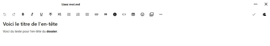Capture d'écran du fichier "Lisez moi.md" qui est ouvert. On voit en haut les icônes pour a mise en forme du texte, en-dessous le texte du fichier et à droite en haut l'icône de trois points pour avoir des paramètres supplémentaires, à côté la croix pour fermer le fichier, en-dessous l'icône d'une coche pour enregistrer le fichier et à côté l'icône de deux bustes pour voir qui est présent sur le document.