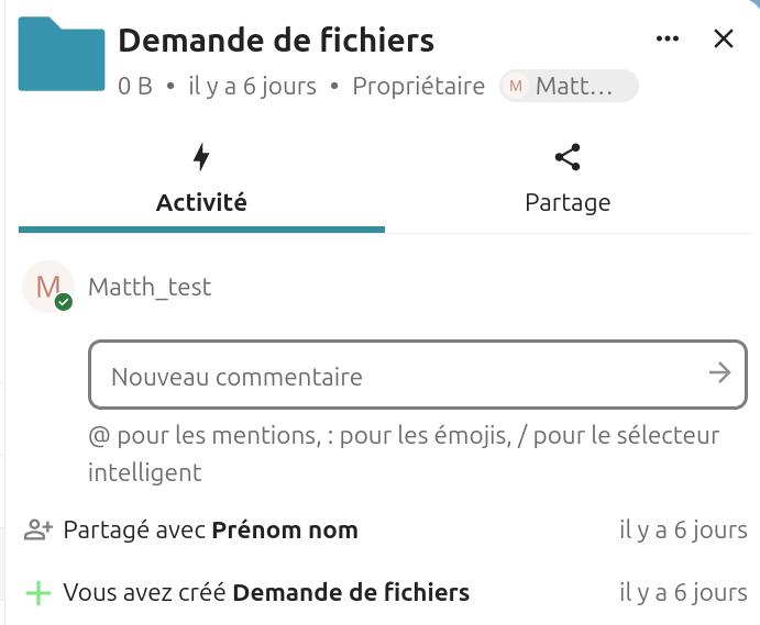 Interface de Nextcloud affichant une 'Demande de fichiers' créée par l'utilisateur 'Matt...'. Le dossier est vide (0 B), a été créé il y a 6 jours, et est marqué comme 'Propriétaire'. Deux onglets sont visibles : 'Activité' (sélectionné) et 'Partage'. Dans l'onglet 'Activité', un champ 'Nouveau commentaire' est disponible pour ajouter un commentaire, avec des instructions pour les mentions (@), les émojis (:), et le sélecteur intelligent (/). En dessous, deux activités récentes sont affichées : 'Partagé avec Prénom nom' (il y a 6 jours), 'Vous avez créé Demande de fichiers' (il y a 6 jours).
