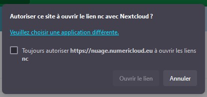 Capture d'écran de la fenêtre qu apparaît lorsqu’on clique sur "Éditer localement". On y voit "Autoriser ce site à ouvrir le lien nc avec Nextcloud ?". Dessous "Veuillez choisir une application différente". Dessous une case à cocher avec "Toujours autoriser https://nuage.numericloud.eu à ouvrir les liens. Dessous 2 boutons l'un à côté de l'autre "Ouvrir le lien" et "Annuler".