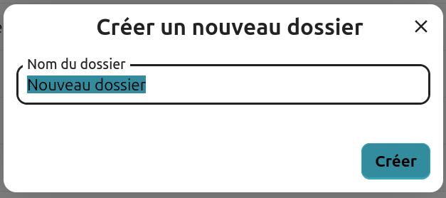 capture d'écran de la fenêtre qui s'ouvre après avoir cliqué sur "Nouveau dossier", dessous un champ avec "Nom du dossier", en-dessous par défaut "Nouveau dossier", avec en-dessous le bouton "Créer".