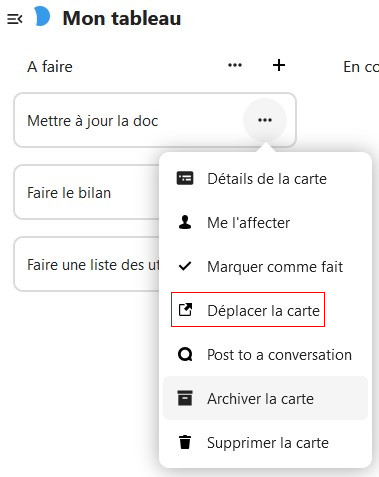 Capture d'écran de la partie "A faire" du tableau. On voit sous le titre une carte intitulée "Mettre à jour la doc", dessous une autre intitulée "Faire le bilan", et en-dessous une dernière "Faire une liste des utilisateurs". Les trois points alignés à droite de la première carte ont été cliqués, et une pop-up apparaît, avec plusieurs items, et le quatrième avec l'intitulé "Déplacer la carte" est entouré en rouge".