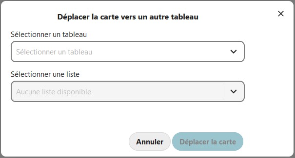 Capture d'écran d'une pop-up dont le titre est "Déplacer la carte vers un autre tableau". En-dessous un champ avec le titre "Sélectionner un tableau". En-dessous un autre champs avec le titre "Sélectionner une liste". Sur la droite en bas, 2 boutons, "Annuler" et "Déplacer la carte".