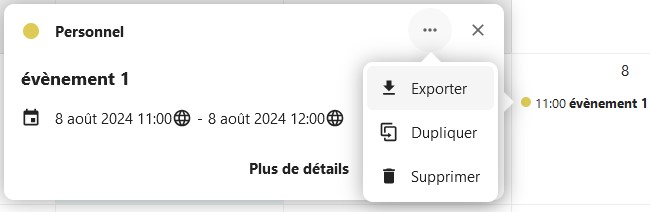 Capture d'écran de la fenêtre qui s'ouvre lorsqu'on clique sur un évènement On voit le détails de l'évènement, nom, dates. On a cliqué sur les trois points qui se trouve en haut à droite de la fenêtre, on voit une autre petite fenêtre avec les items "Exporter", "Dupliquer" et "Supprimer".