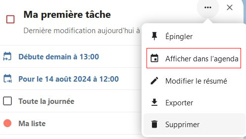 Capture d'écran du haut des détails de la tâche. A droite du titre "Ma première tâche" on voit 3 points sur lesquels on a cliqué, et une fenêtre s'est déployée avec plusieurs items les uns en-dessous des autres. "Épingler", "Afficher dans l'agenda" (encadré en rouge), "Modifier le résumé", "Exporter" et "Supprimer".