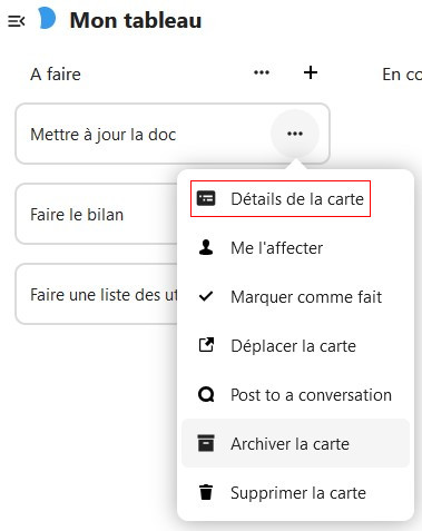 Capture d'écran de la partie "A faire" du tableau. On voit sous le titre une carte intitulée "Mettre à jour la doc", dessous une autre intitulée "Faire le bilan", et en-dessous une dernière "Faire une liste des utilisateurs". Les trois points alignés à droite de la première carte a été cliqué, et une pop-up apparaît, avec plusieurs items, et le premier avec l'intitulé "Détails de la carte" est entouré en rouge, pour le distinguer.