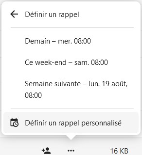 Capture d'écran de la fenêtre qui s'ouvre lorsqu'on clique sur "Définir un rappel". Il y a en haut "Définir un rappel" avec une flèche sur sa gauche qui pointe vers la gauche. Dessous "Demain - mer. 08:00". Dessous "Ce week-end - sam. 08:00". Dessous "Semaine suivante - lun. 19 août, 08:00"". Dessous "Définir un rappel personnalisé".