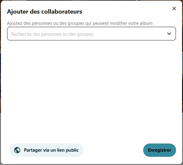 Capture d'écran de la fenêtre qui permet d'ajouter des collaborateurs à l'album. On voit le titre de la fenêtre "Ajouter des collaborateurs", dessous la phrase Ajouter des personnes ou des groupes qui peuvent modifier votre album", dessous un champ dans lequel est écrit "Recherche des personnes ou des groupes". tout en bas 2 boutons, à gauche "Partager via un lien public", à droite "Enregistrer".