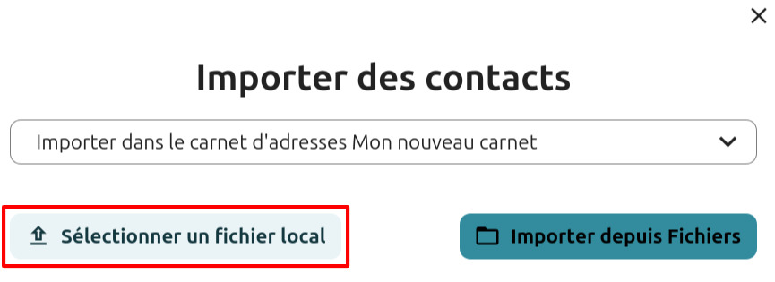 Capture d'écran de la fenêtre "Importer les contacts", avec le titre, et en-dessous 2 boutons l'un à côté de l'autre. A gauche le bouton "Sélectionnez un fichier local" avec l'icône de téléchargement sur sa gauche. Il y a un cadre rouge qui l'entoure pour le distinguer. A droite un bouton avec l'icône d'un dossier suivit de "Importer depuis fichiers".