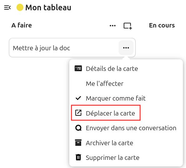 Capture d'écran de la partie "A faire" du tableau. On voit sous le titre une carte intitulée "Mettre à jour la doc", dessous une autre intitulée "Faire le bilan", et en-dessous une dernière "Faire une liste des utilisateurs". Les trois points alignés à droite de la première carte ont été cliqués, et une pop-up apparaît, avec plusieurs items, et le quatrième avec l'intitulé "Déplacer la carte" est entouré en rouge".