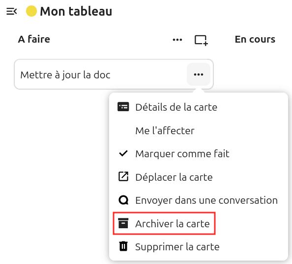 Capture d'écran de la partie "A faire" du tableau. On voit sous le titre une carte intitulée "Mettre à jour la doc", dessous une autre intitulée "Faire le bilan", et en-dessous une dernière "Faire une liste des utilisateurs". Les trois points alignés à droite de la première carte a été cliqué, et une pop-up apparaît, avec plusieurs items, et le sixième avec l'intitulé "Archiver la carte" est entouré en rouge".