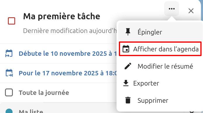 Capture d'écran du haut des détails de la tâche. A droite du titre "Ma première tâche" on voit 3 points sur lesquels on a cliqué, et une fenêtre s'est déployée avec plusieurs items les uns en-dessous des autres. "Épingler", "Afficher dans l'agenda" (encadré en rouge), "Modifier le résumé", "Exporter" et "Supprimer".