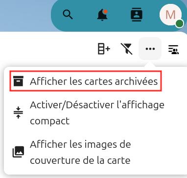 Capture d'écran de la partie droite tout en haut, de la page du tableau. On voit trois points sur lesquels on a cliqué, et une popup est apparue en-dessous avec 3 items, "Afficher les cartes archivées", "Activer/désactiver l'affichage compacte" et "Afficher les images de couverture de la carte".