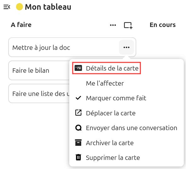 Capture d'écran de la partie "A faire" du tableau. On voit sous le titre une carte intitulée "Mettre à jour la doc", dessous une autre intitulée "Faire le bilan", et en-dessous une dernière "Faire une liste des utilisateurs". Les trois points alignés à droite de la première carte a été cliqué, et une pop-up apparaît, avec plusieurs items, et le premier avec l'intitulé "Détails de la carte" est entouré en rouge, pour le distinguer.