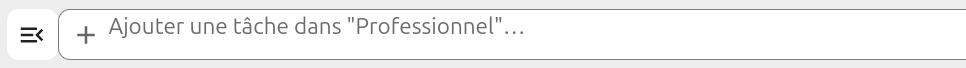 Capture d'écran du champ d'ajout de tâche en haut de la page des tâches, dans lequel est écrit en gris clair "Ajouter une tâche dans "Professionnel"...".
