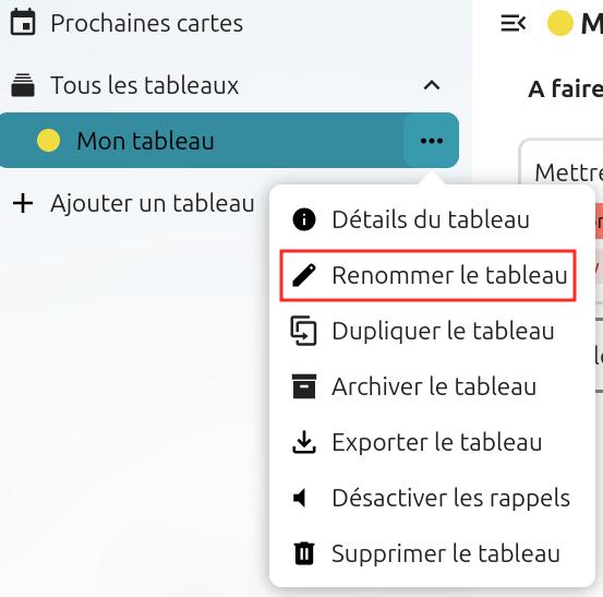 Capture d'écran d'un bout de la partie gauche de la page du tableau. Il y a quatre items les uns en dessous des autres. "Prochaines cartes", "Tous les tableaux", "Mon tableau", et "+ Ajouter un tableau". A droite de "Mon tableau" trois points, qui sont cliqués, et une popup apparaît, avec plusieurs items. Le deuxième est encadré en rouge pour le distinguer, et il est écrit "Renommer le tableau"