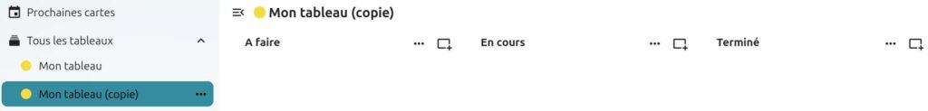 Capture d'écran du haut de la page du tableau copié. Sur la gauche on voit les intitulés, "Prochaines cartes", en-dessous "tous les tableaux", en-dessous "Mon tableau", en-dessous "Mon tableau (copie)". Dans la partie droite qui prend plus des trois quarts de la page, on voit le titre du tableau "Mon tableau (copie)". En-dessous les intitulés des cartes à créer, à savoir "A faire", "En cours", "Terminé".