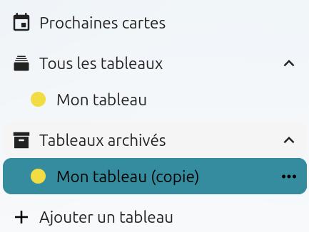 Capture d'écran de la partie gauche de la page des tableaux, on y voit plusieurs items, les uns en-dessous des autres : "Prochaines cartes", "Tous les tableaux", "Mon tableau", "Tableaux archivés", "Mon tableau (copie)", et "+ ajouter un tableau".